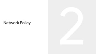 Network Policy
 