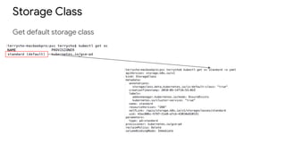 Storage Class
Get default storage class
 