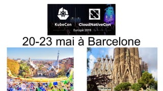 20-23 mai à Barcelone
 