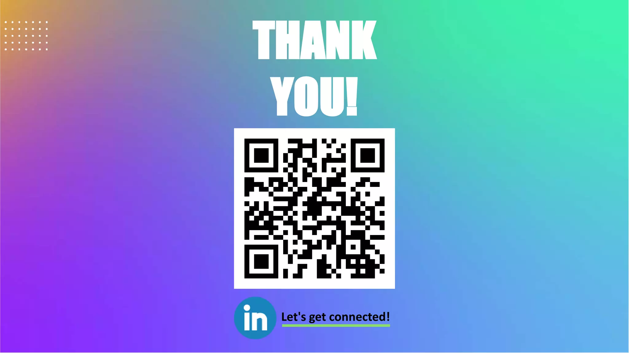 THANK
YOU!
Let's get connected!
 