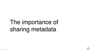 The importance of
sharing metadata
Gareth Rushgrove
 