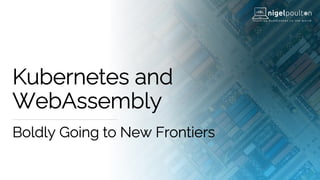 Kubernetes and WebAssembly.pdf | Cloud Computing | Internet