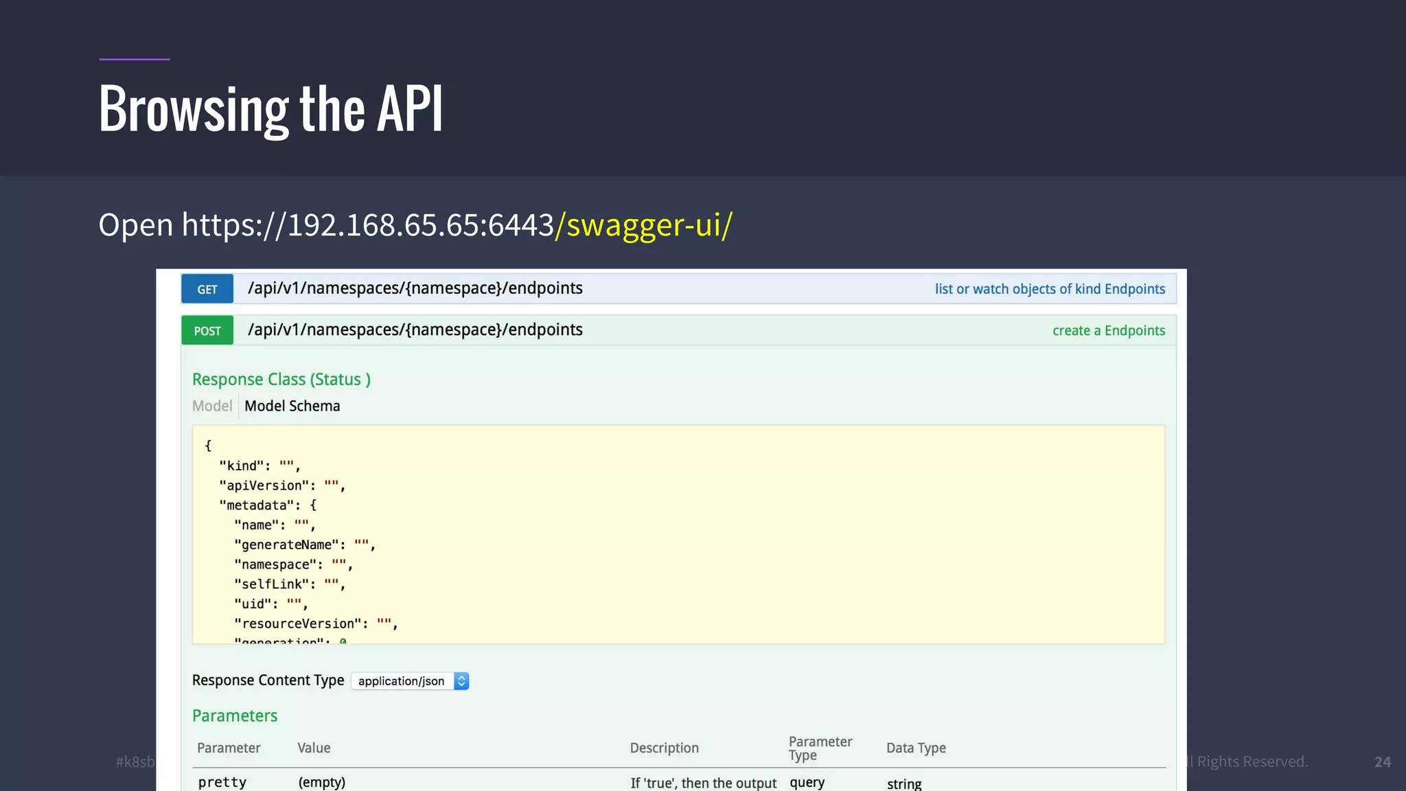 #k8sber @the1stein @mieszkoman © 2015 Mesosphere, Inc. All Rights Reserved. 24
Browsing the API
Open https://192.168.65.65:6443/swagger-ui/
 
