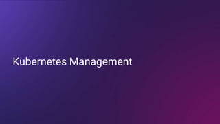 Kubernetes Management
 