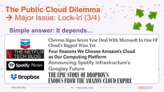 16 – 17 November, SofiaISTACON.ORG
The Public Cloud Dilemma
 Major Issue: Lock-in (3/4)
Simple answer: It depends…
 