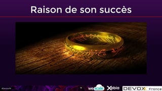 #DevoxxFR
Raison de son succès
19
 