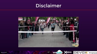#DevoxxFR 227
Disclaimer
 