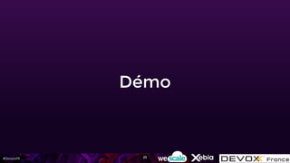 #DevoxxFR
Démo
25
 