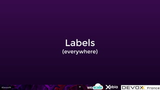 #DevoxxFR
Labels
(everywhere)
61
 