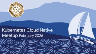 Kubernetes Cloud Native Indonesia Meetup - February 2026 | PDF