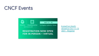 CNCF Events
KubeCon North
America Oct 11-15
2021 - Register
 