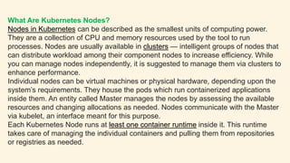What Are Kubernetes Pods?
Pods replicate a logical host for containers that are tightly coupled with each other.
Although ...