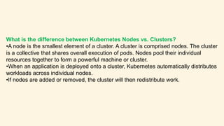 Diff between Containers vs Pods vs Nodes?
A Kubernetes container is software that contains all the dependencies, tools,
se...
