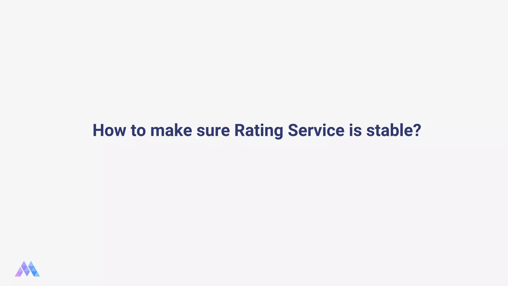 How to make sure Rating Service is stable? 