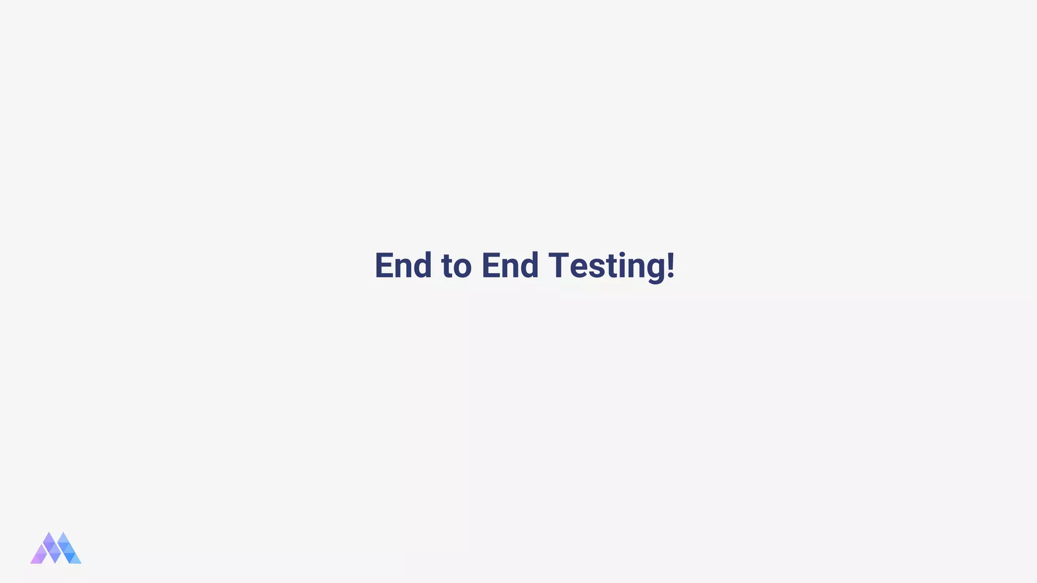 End to End Testing! 