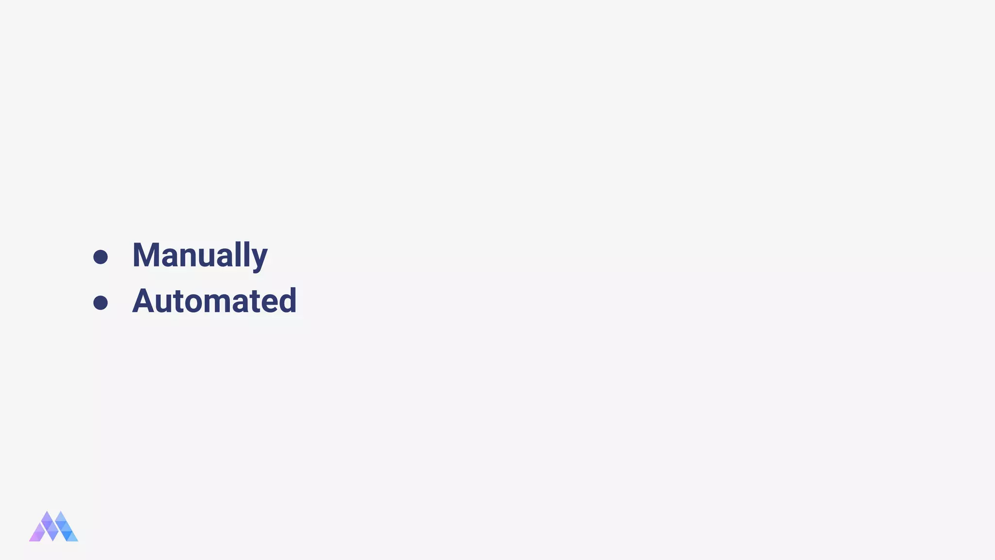 ● Manually ● Automated 