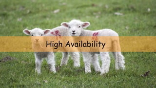 High Availability
 