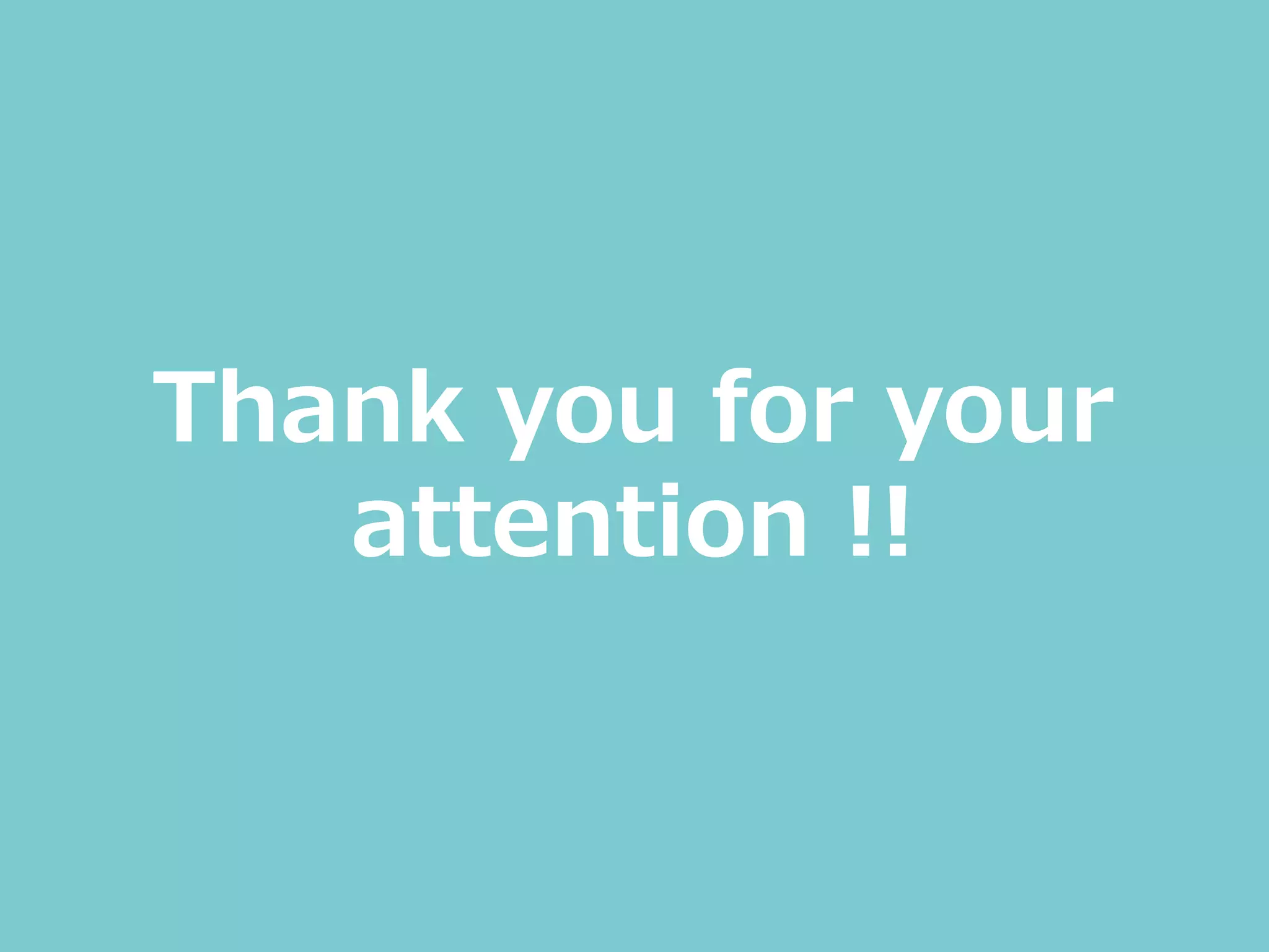 Thank you for your
attention !!
 