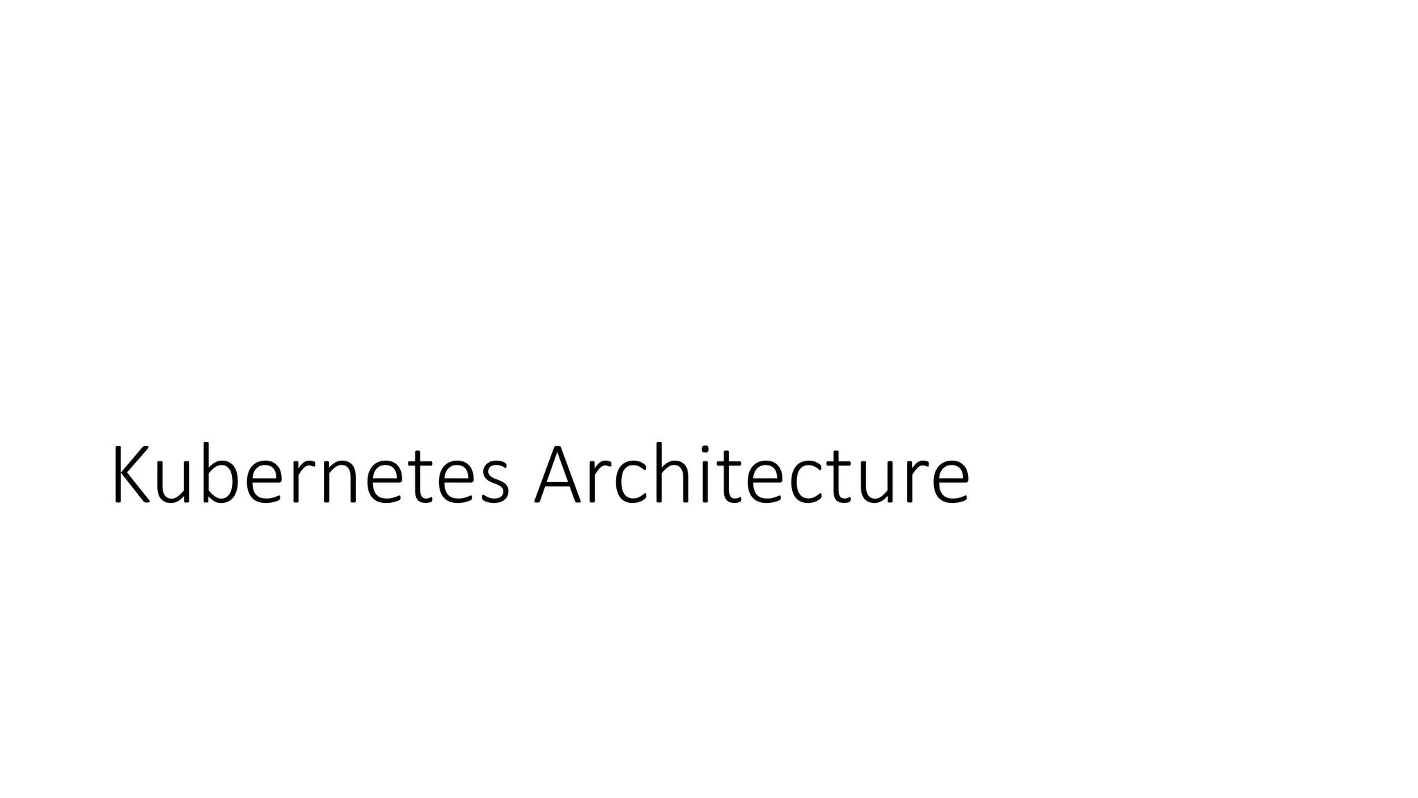 Kubernetes Architecture
 
