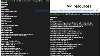 API resources
https://v1-18.docs.kubernetes.io/docs/reference/generated/kubernetes-api/v1.18/
 