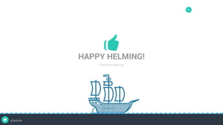 20
HAPPY HELMING!
Thanks for watching
@ladicle
 