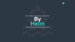 7
By
Helm
 