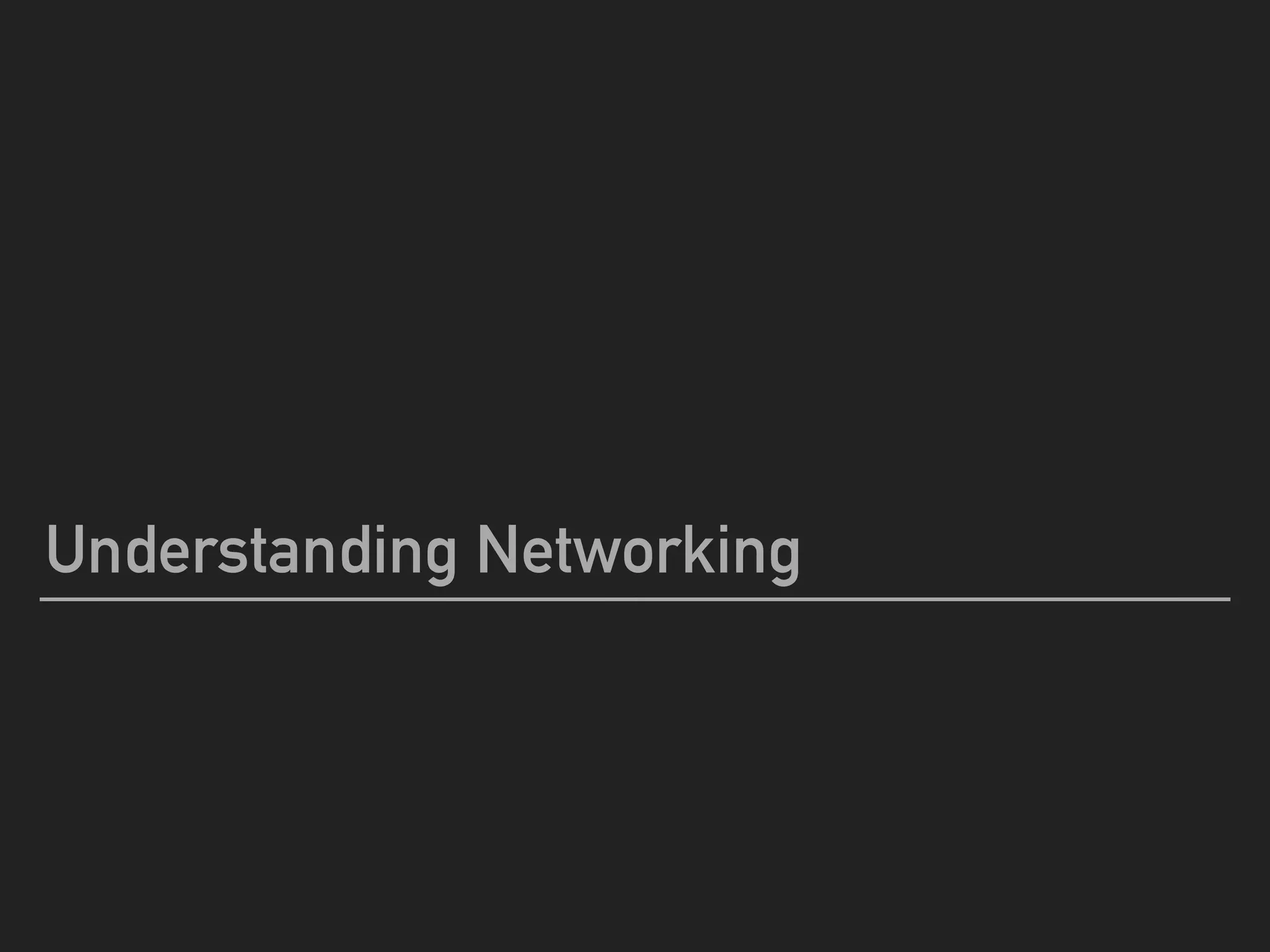 Understanding Networking
 
