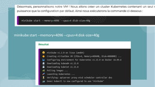 minikube start --memory=4096 --cpus=4disk-size=40g
 