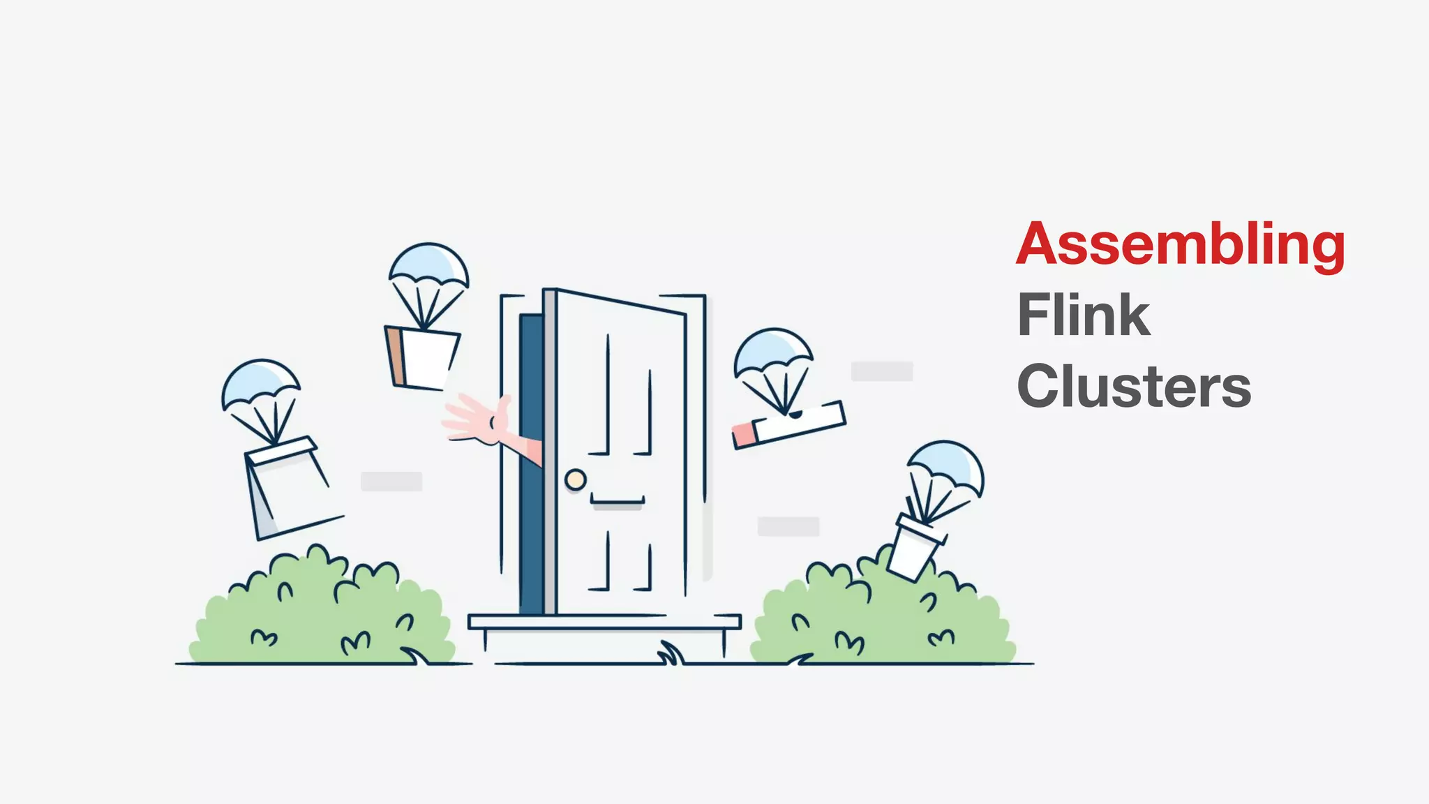 Assembling
Flink
Clusters
 