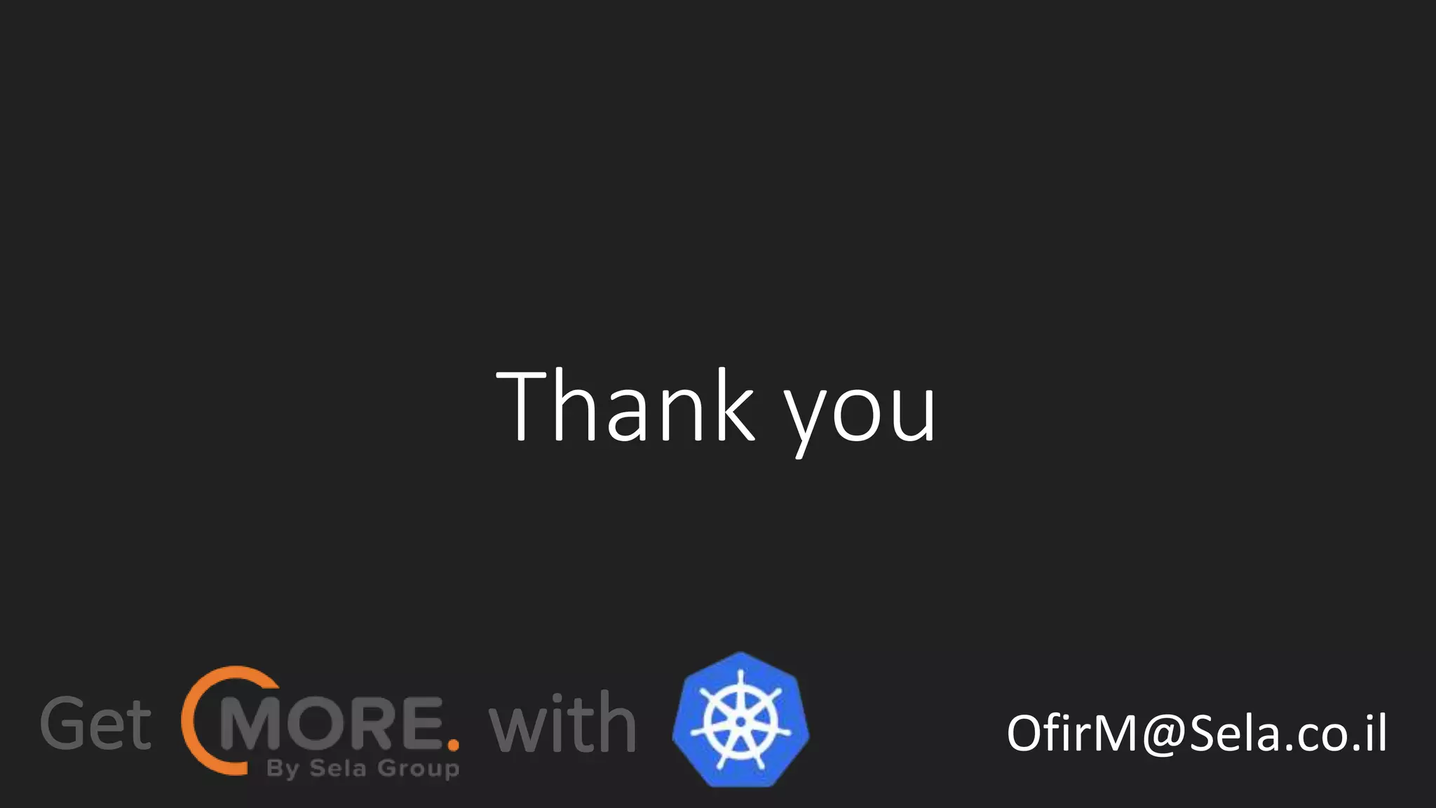 Thank you
Get with OfirM@Sela.co.il
 
