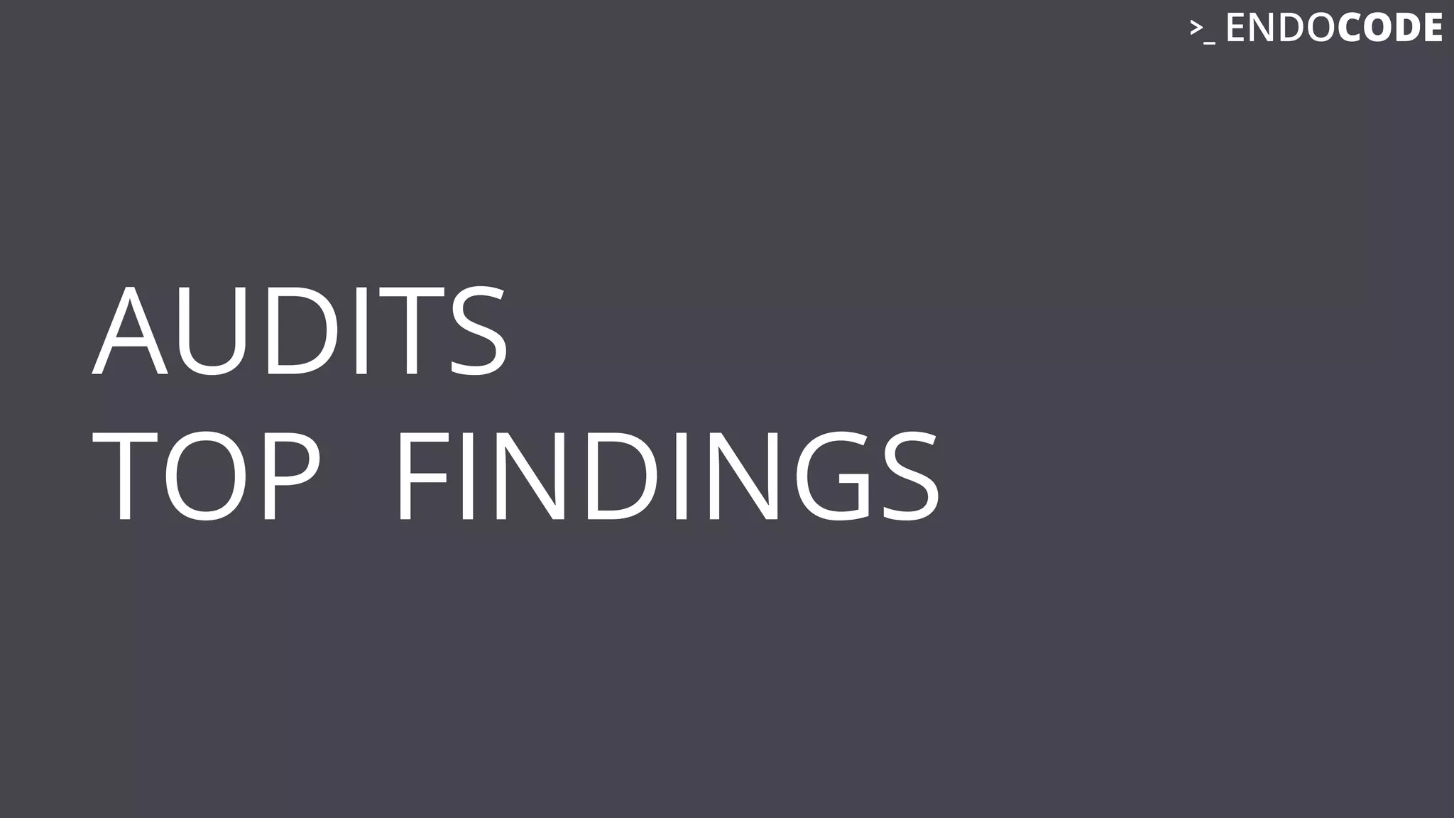 AUDITS
TOP FINDINGS
 