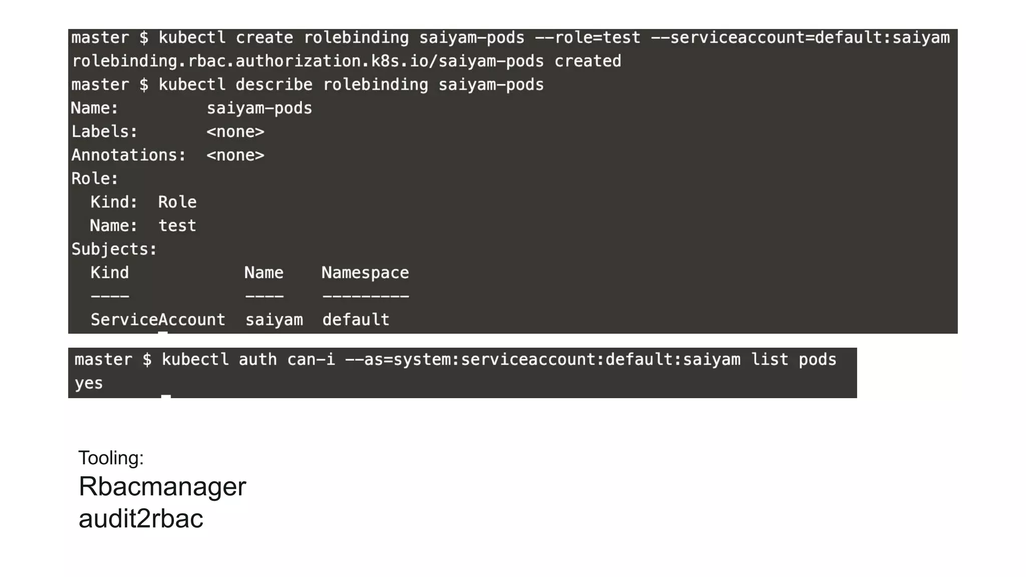 Rbacmanager
audit2rbac
Tooling:
 