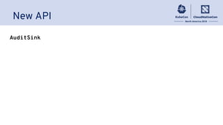 New API
AuditSink
 