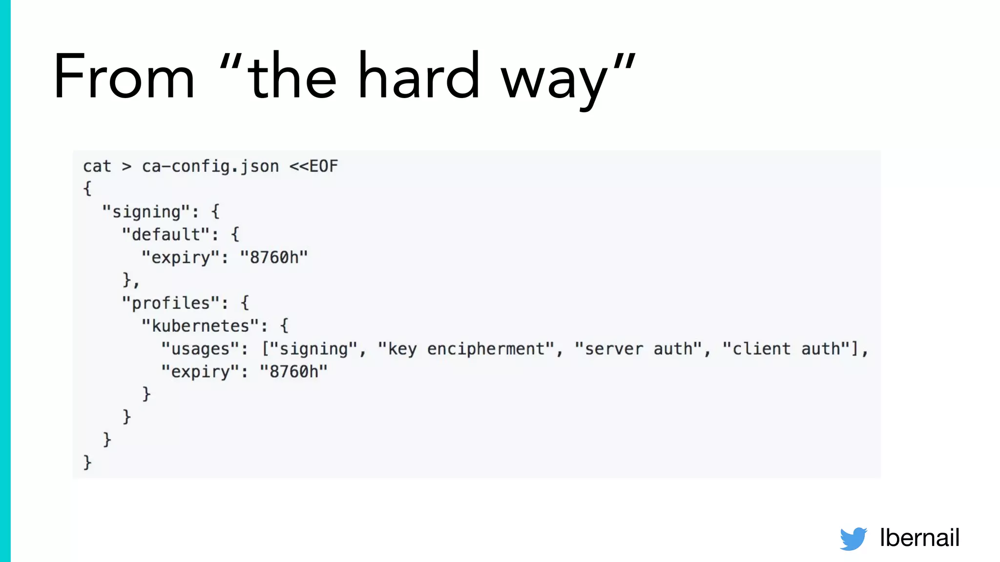 lbernail
From “the hard way”
 