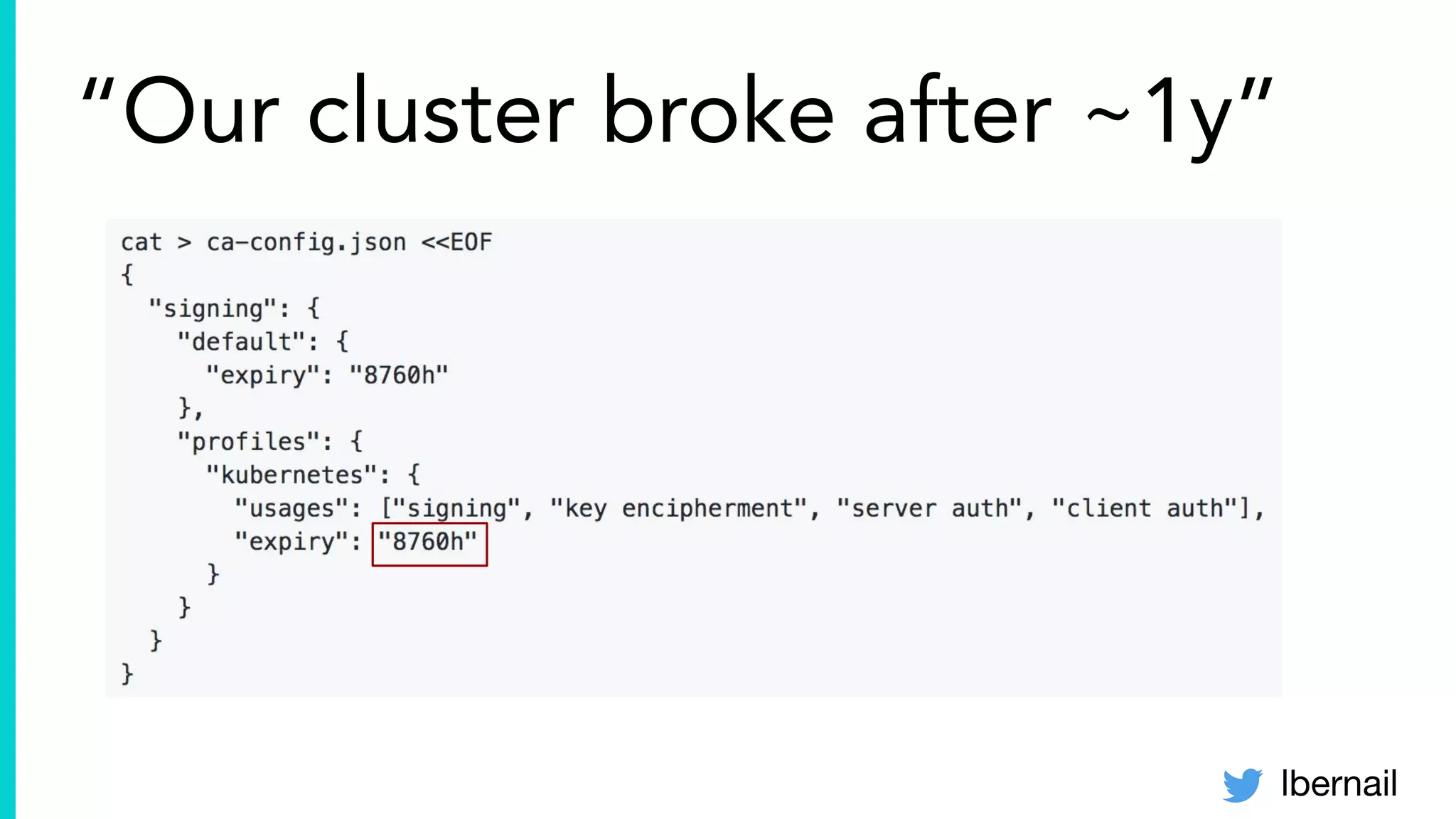 lbernail
“Our cluster broke after ~1y”
 