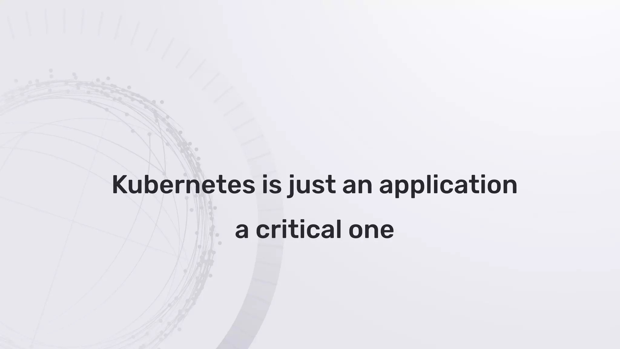 © 2019 InﬂuxData. All rights reserved.10
Kubernetes is just an application
a critical one
 