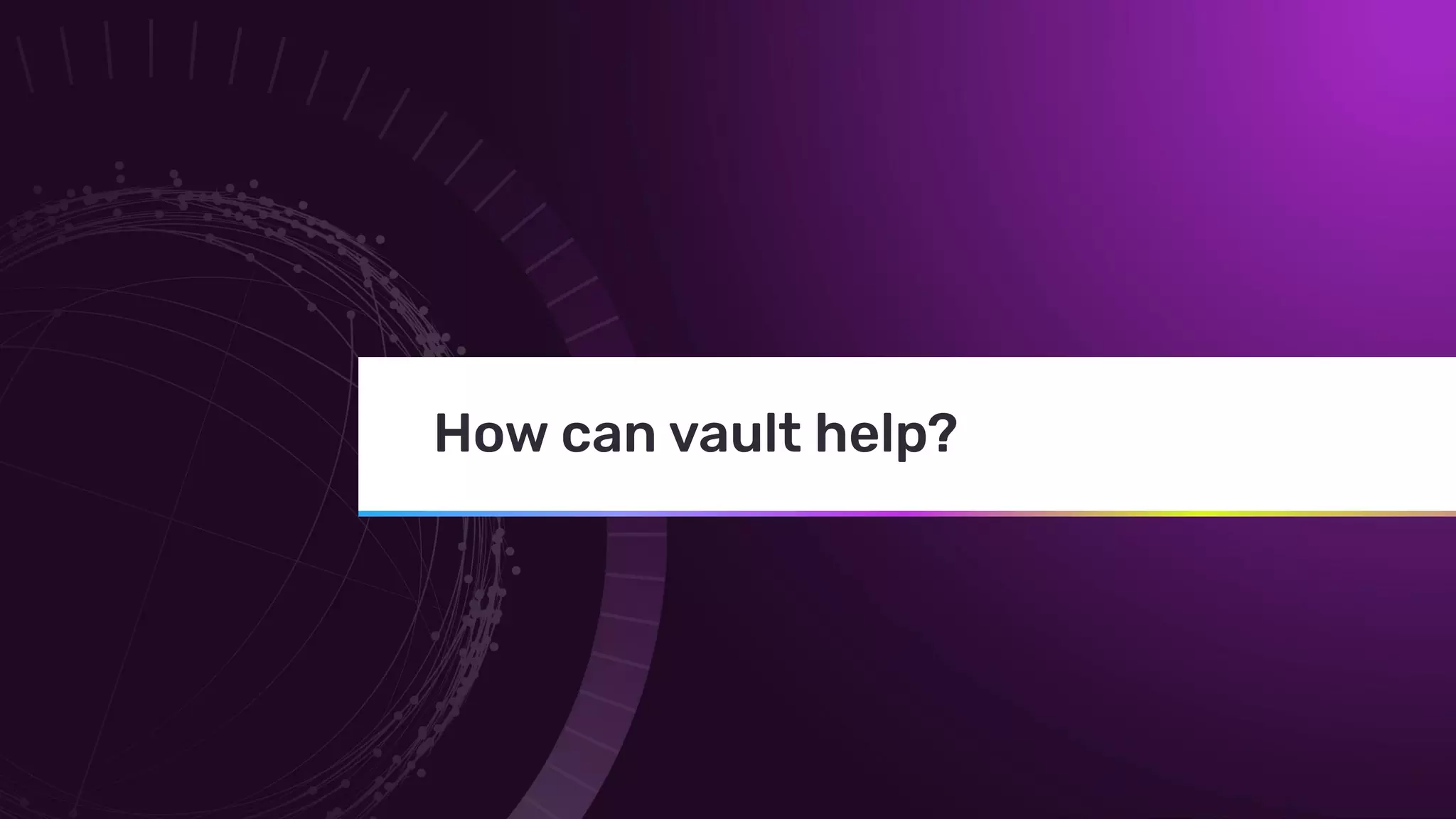 © 2019 InﬂuxData. All rights reserved.15
How can vault help?
 