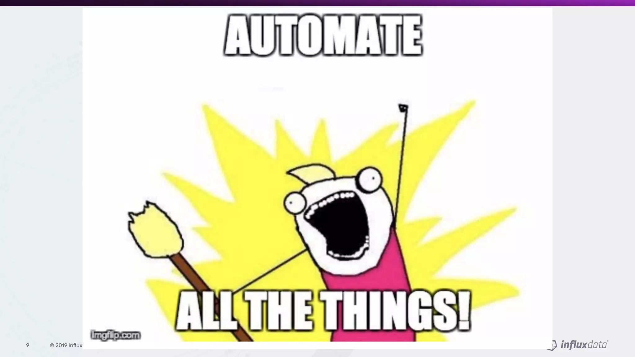 © 2019 InﬂuxData. All rights reserved.9
 