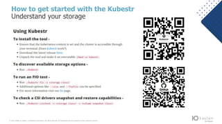 © 2021 Kasten by Veeam. Confidential information. All rights reserved. All trademarks are the property of their respective owners.
How to get started with the Kubestr
Understand your storage
 