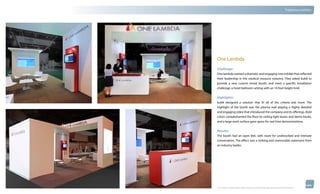 thinkubik.com                                                                                                                   Tradeshow Exhibits




                One Lambda
                Challenge:
                One lambda wanted a dramatic and engaging new exhibit that reflected
                their leadership in the medical resource industry. They asked kubik to
                provide a new custom rental booth, and meet a specific installation
                challenge: a hotel ballroom setting with an 10 foot height limit.


                Highlights:
                kubik designed a solution that fit all of the criteria and more. The
                highlight of the booth was the plasma wall playing a highly detailed
                and engaging video that introduced the company and its offerings. Bold
                colors complemented the floor-to-ceiling light boxes and demo kiosks,
                and a large work surface gave space for real time demonstrations.

                Results:
                The booth had an open feel, with room for undisturbed and intimate
                conversation. The effect was a striking and memorable statement from
                an industry leader.




                © 2012 kubik inc. All rights reserved.® ‘kubik’, ‘think kubik’ and ‘beyond imagination’ are registered trademarks of kubik Inc.
 