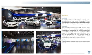 thinkubik.com                                                                                                                   Tradeshow Exhibits




                Hyundai
                Challenge:
                Hyundai’s theme, “well engineered” embodied the challenge to adapt its
                global design standard to meet the needs and challenges of the North
                American market. This included elevating the brand experience to reflect
                the quality of Hyundai’s well-engineered, increasingly more upscale line.


                Highlights:
                Every aspect of the exhibit was purposefully selected to convey
                commitment to quality and innovation. kubik upped the ante with the
                addition of a full raised floor inlaid with black, blue and gloss-white
                surfaces. Walls and identity structure were built from tension fabric
                applied over cost-saving, lightweight metal frames. Infusion of Hyundai
                blue LED lighting throughout the space symbolized continuity of
                engineering. The visitor experience included displays that communicated
                technology stories—and a gallery of Hyundai achievements.

                Results:
                The well engineered and detailed exhibit reflected Hyundai’s standard
                of quality.




                © 2012 kubik inc. All rights reserved.® ‘kubik’, ‘think kubik’ and ‘beyond imagination’ are registered trademarks of kubik Inc.
 