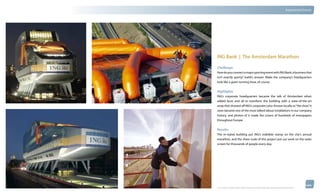 thinkubik.com                                                                                                                   Experiential Events




                ING Bank | The Amsterdam Marathon

                Challenge:
                How do you connect a major sporting event with ING Bank, a business that
                isn’t exactly sporty? kubik’s answer: Make the company’s headquarters
                look like a giant running shoe, of course.


                Highlights:
                ING’s corporate headquarters became the talk of Amsterdam when
                added laces and all to transform the building with a state-of-the-art
                wrap that showed off ING’s corporate color. Known locally as “the shoe,” it
                soon became one of the most talked-about installations in our company
                history, and photos of it made the covers of hundreds of newspapers
                throughout Europe.

                Results:
                The re-styled building put ING’s indelible stamp on the city’s annual
                marathon, and the sheer scale of this project put our work on the radar
                screen for thousands of people every day.




                © 2012 kubik inc. All rights reserved.® ‘kubik’, ‘think kubik’ and ‘beyond imagination’ are registered trademarks of kubik Inc.
 