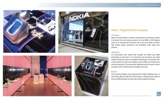 thinkubik.com                                                                                      Retail and Interior Environments




                Nokia | Flagship Retail Campaign
                Challenge:
                Nokia, the world leader in mobile communication technology, wanted
                to promote their new luxurious phone, the Luna 8600, in their flagship
                stores in an inspiring and innovative way. It was up to kubik to achieve
                high quality design, production and installation under great time
                pressure.


                Highlights:
                An environment was created that brought the Nokia Luna 8600
                technology to consumers in an interactive and innovative way. kubik
                designers broke the rules and adapted technology to incorporate LED
                screens within the retail store displays, and the effect was exactly what
                we were looking for. The environment lightened up the customer’s faces
                and gave a sense of illumination throughout the store.

                Results:
                The innovative displays were implemented at Nokia’s flagship stores in
                Hong Kong, Moscow, New York and Chicago. In Hong Kong the sales of
                the Luna 8600 doubled the week after kubik installed the display.




                © 2012 kubik inc. All rights reserved.® ‘kubik’, ‘think kubik’ and ‘beyond imagination’ are registered trademarks of kubik Inc.
 