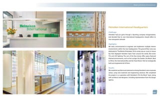 thinkubik.com                                                                                      Retail and Interior Environments




                Heineken International Headquarters
                Challenge:
                Heineken had just gone through a daunting company reorganization,
                and decided that its new international headquarters should reflect its
                new transparent attitude.


                Highlights:
                We were commissioned to engineer and implement multiple interior
                environments within the new headquarters. The ground floor area was
                dedicated to “The World of Heineken.” At its center was an iconic in-house
                bar that dis­ layed Heineken beers from around the world, flat-screen
                             p
                TVs and LED lighting. The rest of the four-storey office space featured
                themed environments, such as the Lounge, the Garden, the Beach, Back
                to Africa, the International Bar and the Travel Room. And we strategically
                built and engineered all of them.


                Results:
                We created an architectural statement echoing Heineken’s new corporate
                values, using new materials and engineering solutions. We completed
                the project in co-operation with Heineken’s “On the Move“ team, along
                with architects and designers, including representation from the design
                agency.




                © 2012 kubik inc. All rights reserved.® ‘kubik’, ‘think kubik’ and ‘beyond imagination’ are registered trademarks of kubik Inc.
 