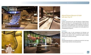 thinkubik.com                                 Museums, Science Centers and Immersive Environments




                Natural History Museum of Utah
                Salt Lake City, UT

                Challenge:
                Located in Salt Lake City, the new Utah Museum of Natural History
                opened in November, 2011. Housing approximately 37,500 square feet
                of permanent exhibits designed by Ralph Appelbaum Associates, the
                gallery spaces include eight thematic areas covering topics ranging from
                Utah’s ancient ecosystems and first peoples to the cutting-edge science
                of biogeography and genetics.


                Highlights:
                kubik Maltbie’s scope of work encompasses the fabrication and
                installation of all exhibit components including fully conserved cases,
                extensive scenic elements and a comprehensive graphics package
                utilizing direct to substrate technology.


                Results:
                The Natural History Musuem is an architectural marvel and a case study
                in “green” design created by community generosity.




                © 2012 kubik inc. All rights reserved.® ‘kubik’, ‘think kubik’ and ‘beyond imagination’ are registered trademarks of kubik Inc.
 