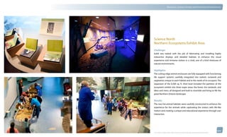 thinkubik.com                                 Museums, Science Centers and Immersive Environments




                Science North
                Northern Ecosystems Exhibit Area
                Challenge:
                kubik was tasked with the job of fabricating and installing highly
                interactive displays and detailed habitats to enhance the visual
                experience and immerse visitors in a vivid, one of a kind showcase of
                natural environments.


                Highlights:
                The cutting-edge animal enclosures are fully equipped with functioning
                life support systems carefully integrated into realistic rockwork and
                vegetation unique to each habitat and to the needs of its occupant. The
                expansion of the 6,500 sq. ft. third level included the partition of the
                ecosystem exhibit into three major areas: the forest, the wetlands, and
                lakes and rivers, all designed and built to resemble and bring to life the
                great Northern Ontario landscape.


                Results:
                The new live animal habitats were carefully constructed to enhance the
                experience for the animals while captivating the visitors with life-like
                realism and creating a unique and educational experience through user
                interaction.




                © 2012 kubik inc. All rights reserved.® ‘kubik’, ‘think kubik’ and ‘beyond imagination’ are registered trademarks of kubik Inc.
 