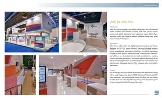 thinkubik.com                                                                                                                   Tradeshow Exhibits




                DSM | FIE show, Paris
                Challenge:
                kubik recently completed a new exhibit environment for multi-national
                health, nutrition and materials company, DSM. The 250 m2 square
                meter stand, which debuted at Food Ingredients Europe (FIE) in Paris,
                translates DSM’s new corporate identity guidelines into a clean, white
                “Supermarket of the Future.”


                Highlights:
                A key feature is the clutter-free digital depiction of products and shelves
                displayed on 55” LCD touch monitors. Touching individual products
                brings up additional information including a list of DSM ingredients
                included in each product. Interactions with customers, data collection,
                and fulfillment are all conducted electronically via tablet device enabling
                a clutter and paper-free exhibit. “Technology will drive the exhibits of the
                future, from lead generation to content delivery to measurement,” says
                Hajo Reinders, Managing Director of the European office from kubik in
                Amsterdam.


                Results:
                Due to the very successful format of the exhibit, the interactive concept
                will be used at upcoming shows of DSM Nutritional Products and DSM
                Food Specialties. The environmental setting, that kubik has also created
                for other divisions within the DSM corporation, will be the starting-point
                for upcoming exhibits for DSM around the world.




                © 2012 kubik inc. All rights reserved.® ‘kubik’, ‘think kubik’ and ‘beyond imagination’ are registered trademarks of kubik Inc.
 