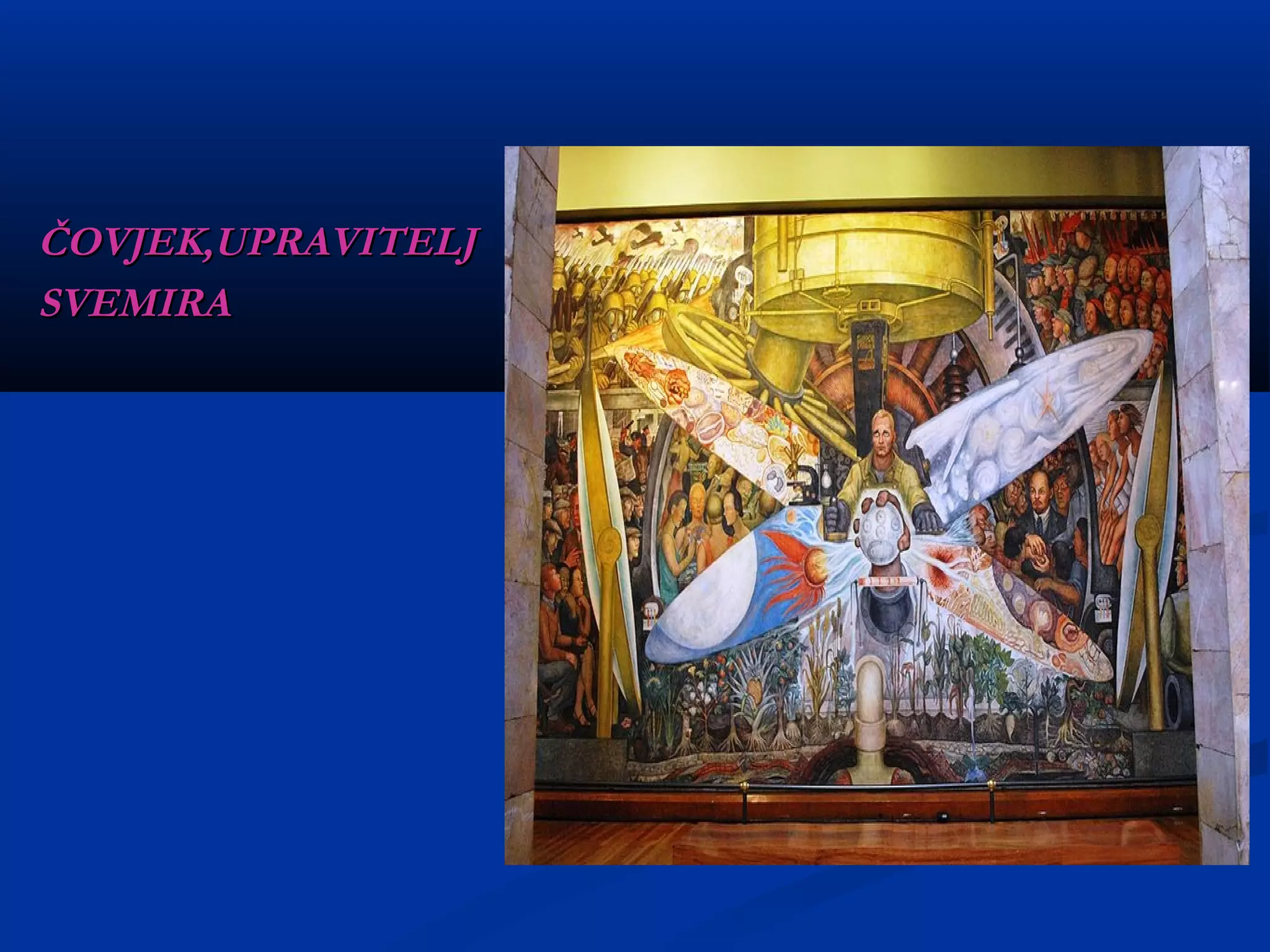 ČOVJEK,UPRAVITELJ
SVEMIRA
 