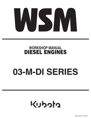 WORKSHOP MANUAL
DIESEL ENGINES
03-M-DI SERIES
KiSC issued 10, 2009 A
 