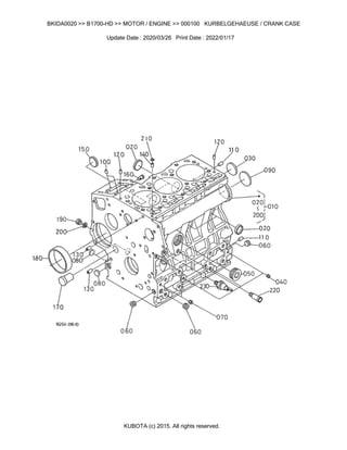 BKIDA0020 >> B1700-HD >> MOTOR / ENGINE >> 000100 KURBELGEHAEUSE / CRANK CASE
Update Date : 2020/03/26 Print Date : 2022/01/17
KUBOTA (c) 2015. All rights reserved.
 